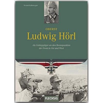 Roland Ritterkreuzträger - Oberst Ludwig Hörl - Als Gebirgsjäger an den Brennpunkten der Front in Ost und West - FLECHSIG Verlag - Preis vom 17.06.2026 05:34:31 h Roland Ritterkreuzträger - Oberst Ludwig Hörl - Als Gebirgsjäger an den Brennpunkten der Front in Ost und West - FLECHSIG Verlag - Preis vom 17.06.2026 05:34:31 h