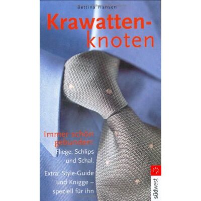 Hansen Krawattenknoten: Immer schön gebunden: Fliege, Schlips und Schal - Preis vom 23.06.2026 11:45:09 h Hansen Krawattenknoten: Immer schön gebunden: Fliege, Schlips und Schal - Preis vom 23.06.2026 11:45:09 h