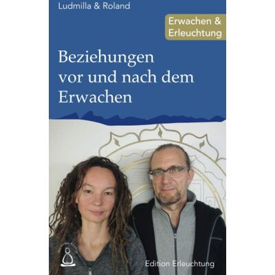 Roland Beziehungen vor und nach dem Erwachen: Erwachen & Erleuchtung (Edition Erleuchtung, Band 24) - Preis vom 17.06.2026 05:34:31 h Roland Beziehungen vor und nach dem Erwachen: Erwachen & Erleuchtung (Edition Erleuchtung, Band 24) - Preis vom 17.06.2026 05:34:31 h