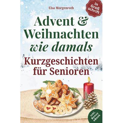 Elsa Kurzgeschichten für Senioren in Großschrift: Advent & Weihnachten wie damals ~ 24 herzbewegende Erzählungen mit Nostalgie, Humor und Erinnerungsfragen – Ein Geschenk voller Lesezauber - Preis vom 24.06.2026 07:42:13 h Elsa Kurzgeschichten für Senioren in Großschrift: Advent & Weihnachten wie damals ~ 24 herzbewegende Erzählungen mit Nostalgie, Humor und Erinnerungsfragen – Ein Geschenk voller Lesezauber - Preis vom 24.06.2026 07:42:13 h