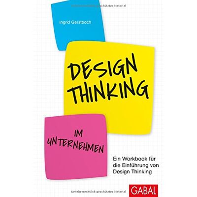 Ingrid Gerstbach - Design Thinking im Unternehmen: Ein Workbook für die Einführung von Design Thinking (Dein Business) - Preis vom 24.06.2026 07:42:13 h Ingrid Gerstbach - Design Thinking im Unternehmen: Ein Workbook für die Einführung von Design Thinking (Dein Business) - Preis vom 24.06.2026 07:42:13 h