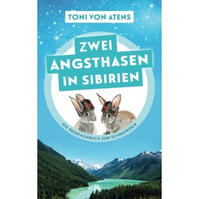 Toni von Atens - Zwei Angsthasen in Sibirien: Ein Reisetagebuch zum Schmunzeln - Preis vom 22.09.2026 03:35:57 h Toni von Atens - Zwei Angsthasen in Sibirien: Ein Reisetagebuch zum Schmunzeln - Preis vom 22.09.2026 03:35:57 h