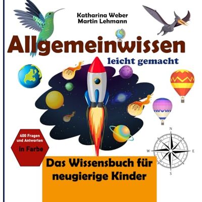 Weber Allgemeinwissen leicht gemacht: Das Wissensbuch für neugierige Kinder. 400 Fragen und Antworten in Farbe - Preis vom 07.08.2026 11:47:26 h Weber Allgemeinwissen leicht gemacht: Das Wissensbuch für neugierige Kinder. 400 Fragen und Antworten in Farbe - Preis vom 07.08.2026 11:47:26 h
