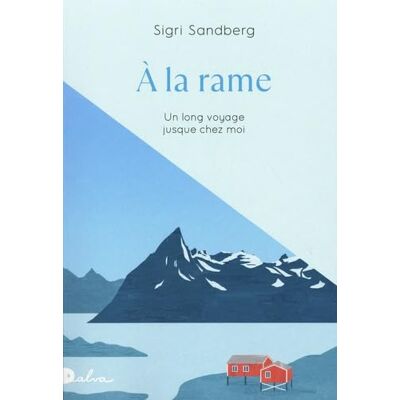 Sigri Sandberg - A la rame : un long voyage jusqu'à chez moi - Preis vom 22.09.2026 03:35:57 h Sigri Sandberg - A la rame : un long voyage jusqu'à chez moi - Preis vom 22.09.2026 03:35:57 h