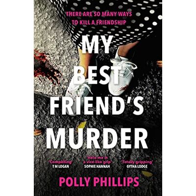 Polly Phillips - My Best Friend's Murder: The new addictive and twisty psychological thriller that will hold you in a 'vice-like grip' (Sophie Hannah) - Preis vom 22.09.2026 03:35:57 h Polly Phillips - My Best Friend's Murder: The new addictive and twisty psychological thriller that will hold you in a 'vice-like grip' (Sophie Hannah) - Preis vom 22.09.2026 03:35:57 h