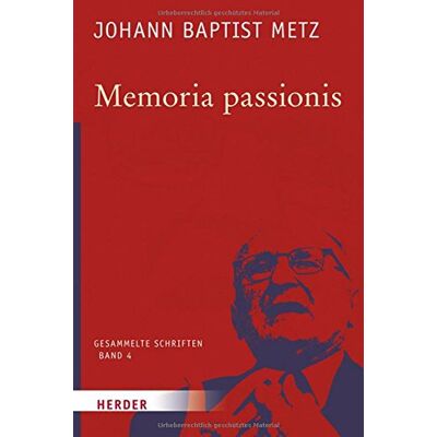 Metz, Johann Baptist - Memoria passionis: Ein provozierendes Gedächtnis in pluralistischer Gesellschaft (Johann Baptist Metz Gesammelte Schriften) - Preis vom 22.09.2026 03:35:57 h Metz, Johann Baptist - Memoria passionis: Ein provozierendes Gedächtnis in pluralistischer Gesellschaft (Johann Baptist Metz Gesammelte Schriften) - Preis vom 22.09.2026 03:35:57 h