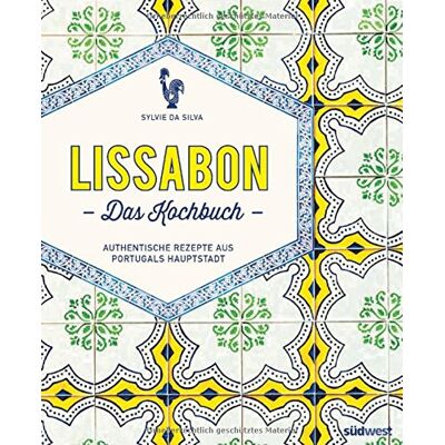 Silva Lissabon - Das Kochbuch: Authentische Rezepte aus Portugals Hauptstadt - Preis vom 23.06.2026 11:45:09 h Silva Lissabon - Das Kochbuch: Authentische Rezepte aus Portugals Hauptstadt - Preis vom 23.06.2026 11:45:09 h