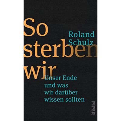 Roland So sterben wir: Unser Ende und was wir darüber wissen sollten - Preis vom 17.06.2026 05:34:31 h Roland So sterben wir: Unser Ende und was wir darüber wissen sollten - Preis vom 17.06.2026 05:34:31 h