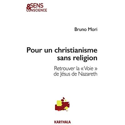 Bruno Mori - Pour un christianisme sans religion : retrouver la voie de Jésus de Nazareth - Preis vom 23.06.2026 11:45:09 h Bruno Mori - Pour un christianisme sans religion : retrouver la voie de Jésus de Nazareth - Preis vom 23.06.2026 11:45:09 h