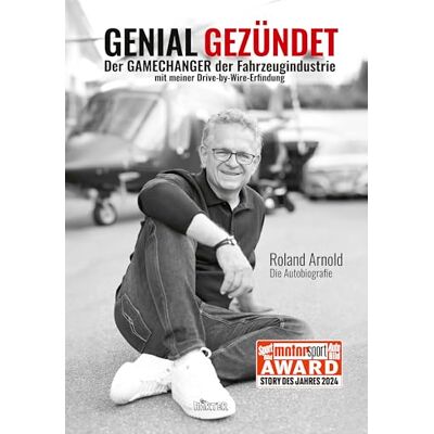 Roland GENIAL GEZÜNDET – Ausgezeichnet mit dem AUTOBILD und SPORTBILD-Award „Story des Jahres 24: Der GAMECHANGER der Fahrzeugindustrie mit meiner Drive-by-Wire-Erfindung - Preis vom 22.06.2026 11:45:37 h Roland GENIAL GEZÜNDET – Ausgezeichnet mit dem AUTOBILD und SPORTBILD-Award „Story des Jahres 24: Der GAMECHANGER der Fahrzeugindustrie mit meiner Drive-by-Wire-Erfindung - Preis vom 22.06.2026 11:45:37 h