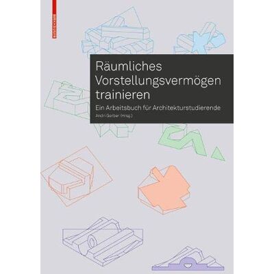 Andri Gerber - Räumliches Vorstellungsvermögen trainieren: Ein Arbeitsbuch für Architekturstudierende - Preis vom 22.09.2026 03:35:57 h Andri Gerber - Räumliches Vorstellungsvermögen trainieren: Ein Arbeitsbuch für Architekturstudierende - Preis vom 22.09.2026 03:35:57 h