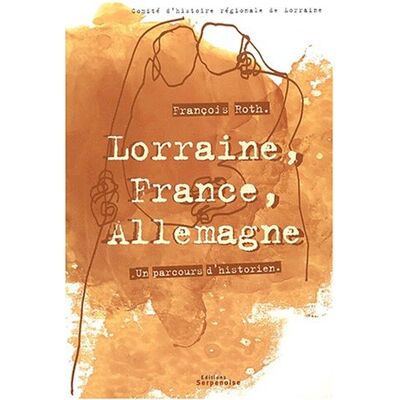François Roth - Lorraine, France, Allemagne : un parcours d'historien - Preis vom 22.09.2026 03:35:57 h François Roth - Lorraine, France, Allemagne : un parcours d'historien - Preis vom 22.09.2026 03:35:57 h
