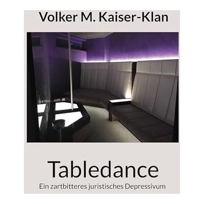 Kaiser Tabledance: Ein zartbitteres juristisches Depressivum - Preis vom 23.06.2026 11:45:09 h Kaiser Tabledance: Ein zartbitteres juristisches Depressivum - Preis vom 23.06.2026 11:45:09 h