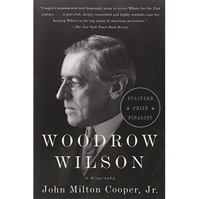 Cooper Jr., John Milton - Woodrow Wilson: A Biography - Preis vom 22.09.2026 03:35:57 h Cooper Jr., John Milton - Woodrow Wilson: A Biography - Preis vom 22.09.2026 03:35:57 h