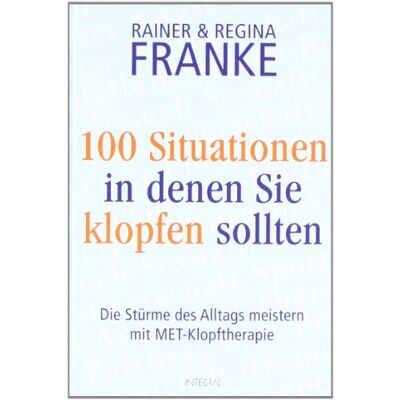 Franke 100 Situationen, in denen Sie klopfen sollten: Die Stürme des Alltags meistern mit MET-Klopftherapie - Preis vom 24.06.2026 07:42:13 h Franke 100 Situationen, in denen Sie klopfen sollten: Die Stürme des Alltags meistern mit MET-Klopftherapie - Preis vom 24.06.2026 07:42:13 h