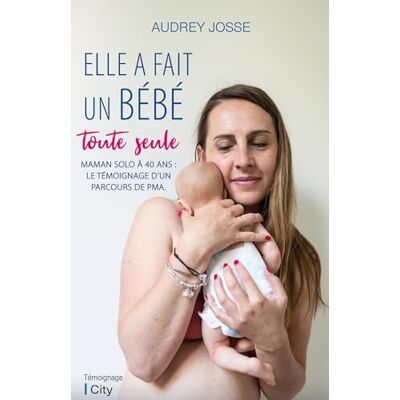 Audrey Josse - Elle a fait un bébé toute seule : maman solo à 40 ans : le témoignage d'un parcours de PMA - Preis vom 18.06.2026 05:44:55 h Audrey Josse - Elle a fait un bébé toute seule : maman solo à 40 ans : le témoignage d'un parcours de PMA - Preis vom 18.06.2026 05:44:55 h