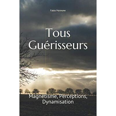 Maimone, Mr Fabio - Tous Guérisseurs: Tome 1 : Magnétisme, Perceptions extrasensorielles, Dynamisation d'eau: Magnétisme, Perceptions, Dynamisation - Preis vom 18.06.2026 05:44:55 h Maimone, Mr Fabio - Tous Guérisseurs: Tome 1 : Magnétisme, Perceptions extrasensorielles, Dynamisation d'eau: Magnétisme, Perceptions, Dynamisation - Preis vom 18.06.2026 05:44:55 h