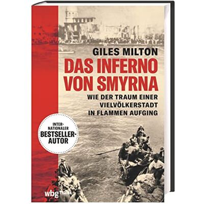 Giles Milton - Das Inferno von Smyrna. Wie der Traum einer Vielvölkerstadt in Flammen aufging. Packend erzähltes Sachbuch: das Leben in der türkisch-griechischen Metropole und der große Brand im September 1922 - Preis vom 22.09.2026 03:35:57 h Giles Milton - Das Inferno von Smyrna. Wie der Traum einer Vielvölkerstadt in Flammen aufging. Packend erzähltes Sachbuch: das Leben in der türkisch-griechischen Metropole und der große Brand im September 1922 - Preis vom 22.09.2026 03:35:57 h