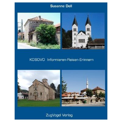Susanne Dell - KOSOVO Informieren-Reisen-Erinnern - Preis vom 22.09.2026 03:35:57 h Susanne Dell - KOSOVO Informieren-Reisen-Erinnern - Preis vom 22.09.2026 03:35:57 h