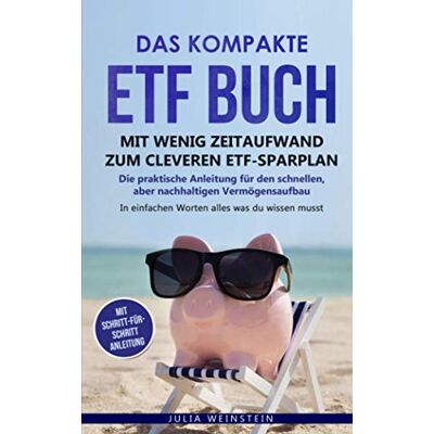 Julia Weinstein - Das kompakte ETF Buch-Mit wenig Zeitaufwand zum cleveren ETF-Sparplan: Die praktische Anleitung für den schnellen, aber nachhaltigen Vermögensaufbau. In einfachen Worten alles, was du wissen musst. - Preis vom 19.06.2026 05:29:47 h Julia Weinstein - Das kompakte ETF Buch-Mit wenig Zeitaufwand zum cleveren ETF-Sparplan: Die praktische Anleitung für den schnellen, aber nachhaltigen Vermögensaufbau. In einfachen Worten alles, was du wissen musst. - Preis vom 19.06.2026 05:29:47 h