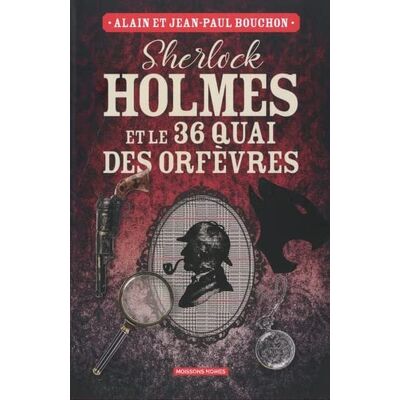 Alain Bouchon - Sherlock Holmes et le 36 quai des Orfèvres : une enquête inédite de Sherlock Holmes - Preis vom 18.06.2026 05:44:55 h Alain Bouchon - Sherlock Holmes et le 36 quai des Orfèvres : une enquête inédite de Sherlock Holmes - Preis vom 18.06.2026 05:44:55 h