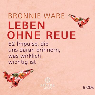 Bronnie Ware - Leben ohne Reue: 52 Impulse, die uns daran erinnern, was wirklich wichtig ist - Preis vom 20.06.2026 05:23:55 h Bronnie Ware - Leben ohne Reue: 52 Impulse, die uns daran erinnern, was wirklich wichtig ist - Preis vom 20.06.2026 05:23:55 h