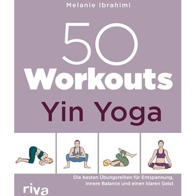 Melanie Ibrahimi - 50 Workouts – Yin Yoga: Die besten Übungen für Entspannung, innere Balance und einen klaren Geist - Preis vom 24.06.2026 07:42:13 h Melanie Ibrahimi - 50 Workouts – Yin Yoga: Die besten Übungen für Entspannung, innere Balance und einen klaren Geist - Preis vom 24.06.2026 07:42:13 h