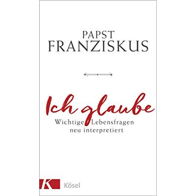 Papst Franziskus - Ich glaube: Wichtige Lebensfragen neu interpretiert - Preis vom 22.09.2026 03:35:57 h Papst Franziskus - Ich glaube: Wichtige Lebensfragen neu interpretiert - Preis vom 22.09.2026 03:35:57 h
