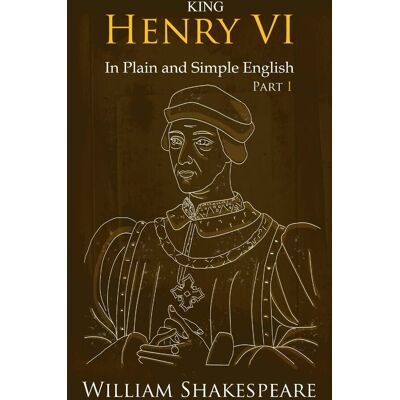 William Shakespeare - King Henry VI: Part One In Plain and Simple English: A Modern Translation and the Original Version - Preis vom 22.09.2026 03:35:57 h William Shakespeare - King Henry VI: Part One In Plain and Simple English: A Modern Translation and the Original Version - Preis vom 22.09.2026 03:35:57 h