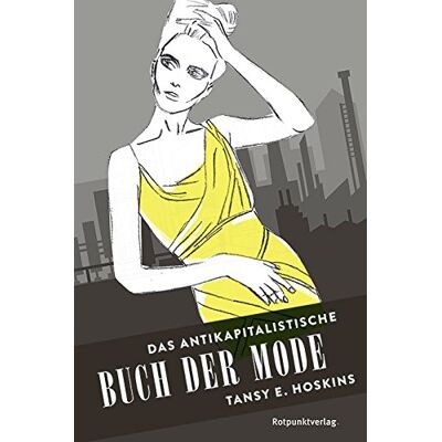 Hoskins, Tansy E. - Das antikapitalistische Buch der Mode - Preis vom 20.06.2026 05:23:55 h Hoskins, Tansy E. - Das antikapitalistische Buch der Mode - Preis vom 20.06.2026 05:23:55 h
