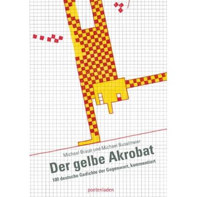 Braun Der gelbe Akrobat: 100 deutsche Gedichte der Gegenwart, kommentiert - Preis vom 07.08.2026 11:47:26 h Braun Der gelbe Akrobat: 100 deutsche Gedichte der Gegenwart, kommentiert - Preis vom 07.08.2026 11:47:26 h