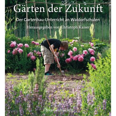 Kaiser Gärten der Zukunft: Der Gartenbau-Unterricht an Waldorfschulen - Preis vom 24.06.2026 19:44:00 h Kaiser Gärten der Zukunft: Der Gartenbau-Unterricht an Waldorfschulen - Preis vom 24.06.2026 19:44:00 h