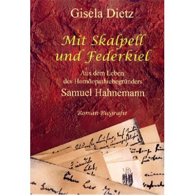 Dietz Mit Skalpell und Federkiel: Aus dem Leben des Homöopathiebegründers Samuel Hahnemann - Preis vom 07.08.2026 11:47:26 h Dietz Mit Skalpell und Federkiel: Aus dem Leben des Homöopathiebegründers Samuel Hahnemann - Preis vom 07.08.2026 11:47:26 h