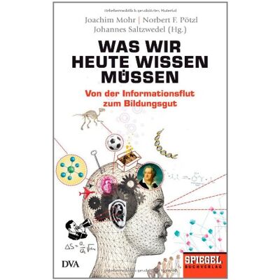 Joachim Mohr - Was wir heute wissen müssen: Von der Informationsflut zum Bildungsgut - Ein SPIEGEL-Buch - Preis vom 19.06.2026 05:29:47 h Joachim Mohr - Was wir heute wissen müssen: Von der Informationsflut zum Bildungsgut - Ein SPIEGEL-Buch - Preis vom 19.06.2026 05:29:47 h