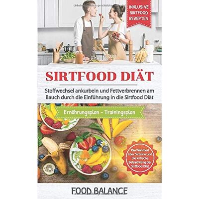 Balance Sirtfood Diät: Stoffwechsel ankurbeln und Fettverbrennen am Bauch durch die Einführung in die Sirtfood Diät Inklusive Sirtfood Rezepten, ... über Sirtuine (Sirtfood Kochbuch, Band 1) - Preis vom 17.06.2026 05:34:31 h Balance Sirtfood Diät: Stoffwechsel ankurbeln und Fettverbrennen am Bauch durch die Einführung in die Sirtfood Diät Inklusive Sirtfood Rezepten, ... über Sirtuine (Sirtfood Kochbuch, Band 1) - Preis vom 17.06.2026 05:34:31 h