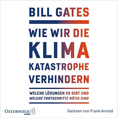 Bill Gates - Wie wir die Klimakatastrophe verhindern: Welche Lösungen es gibt und welche Fortschritte nötig sind: 2 CDs - Preis vom 16.06.2026 05:30:18 h Bill Gates - Wie wir die Klimakatastrophe verhindern: Welche Lösungen es gibt und welche Fortschritte nötig sind: 2 CDs - Preis vom 16.06.2026 05:30:18 h