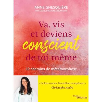 Anne Ghesquière - Va, vis et deviens conscient de toi-même : 12 chemins de métamorphose - Preis vom 17.06.2026 05:34:31 h Anne Ghesquière - Va, vis et deviens conscient de toi-même : 12 chemins de métamorphose - Preis vom 17.06.2026 05:34:31 h