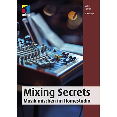 Mike Senior - Mixing Secrets: Musik mischen im Homestudio (mitp Audio) (mitp Kreativ) - Preis vom 22.06.2026 23:23:57 h Mike Senior - Mixing Secrets: Musik mischen im Homestudio (mitp Audio) (mitp Kreativ) - Preis vom 22.06.2026 23:23:57 h