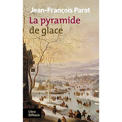 Jean-François Parot - Les enquêtes de Nicolas Le Floch, commissaire au Châtelet. Vol. 12. La pyramide de glace - Preis vom 18.06.2026 05:44:55 h Jean-François Parot - Les enquêtes de Nicolas Le Floch, commissaire au Châtelet. Vol. 12. La pyramide de glace - Preis vom 18.06.2026 05:44:55 h