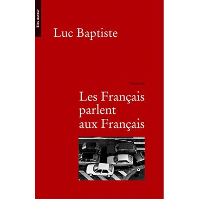 Luc Baptiste - Les Français parlent aux Français - Preis vom 17.06.2026 05:34:31 h Luc Baptiste - Les Français parlent aux Français - Preis vom 17.06.2026 05:34:31 h