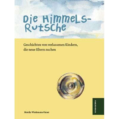 Kaiser Die Himmelsrutsche: Geschichten von verlassenen Kindern, die neue Eltern suchen - Preis vom 24.06.2026 07:42:13 h Kaiser Die Himmelsrutsche: Geschichten von verlassenen Kindern, die neue Eltern suchen - Preis vom 24.06.2026 07:42:13 h
