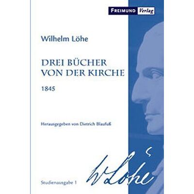 Wilhelm Löhe - Drei Bücher von der Kirche: 1845, Wilhelm Löhe Studienausgabe, Band 1 - Preis vom 24.06.2026 07:42:13 h Wilhelm Löhe - Drei Bücher von der Kirche: 1845, Wilhelm Löhe Studienausgabe, Band 1 - Preis vom 24.06.2026 07:42:13 h