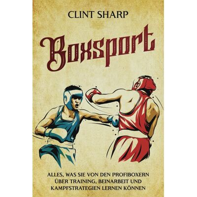 Clint Sharp - Boxsport: Alles, was Sie von den Profiboxern über Training, Beinarbeit und Kampfstrategien lernen können (Mischkampfkünste) - Preis vom 22.09.2026 03:35:57 h Clint Sharp - Boxsport: Alles, was Sie von den Profiboxern über Training, Beinarbeit und Kampfstrategien lernen können (Mischkampfkünste) - Preis vom 22.09.2026 03:35:57 h
