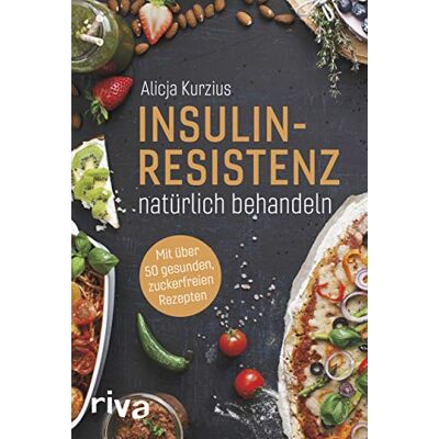 Alicja Kurzius - Insulinresistenz natürlich behandeln: Mit über 60 gesunden, zuckerfreien Rezepten - Preis vom 24.06.2026 07:42:13 h Alicja Kurzius - Insulinresistenz natürlich behandeln: Mit über 60 gesunden, zuckerfreien Rezepten - Preis vom 24.06.2026 07:42:13 h