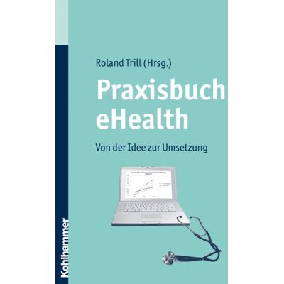 Roland Praxisbuch eHealth: Von der Idee zur Umsetzung - Preis vom 17.06.2026 05:34:31 h Roland Praxisbuch eHealth: Von der Idee zur Umsetzung - Preis vom 17.06.2026 05:34:31 h