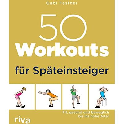 Gabi Fastner - 50 Workouts für Späteinsteiger: Fit, gesund und beweglich bis ins hohe Alter - Preis vom 24.06.2026 07:42:13 h Gabi Fastner - 50 Workouts für Späteinsteiger: Fit, gesund und beweglich bis ins hohe Alter - Preis vom 24.06.2026 07:42:13 h