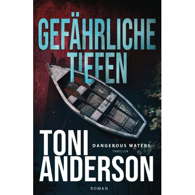 Toni Anderson - Gefährliche Tiefen - Dangerous Waters: Thriller - Preis vom 22.09.2026 03:35:57 h Toni Anderson - Gefährliche Tiefen - Dangerous Waters: Thriller - Preis vom 22.09.2026 03:35:57 h