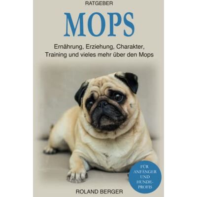Roland Mops: Ernährung, Erziehung, Charakter, Training und vieles mehr über den Mops - Preis vom 17.06.2026 05:34:31 h Roland Mops: Ernährung, Erziehung, Charakter, Training und vieles mehr über den Mops - Preis vom 17.06.2026 05:34:31 h