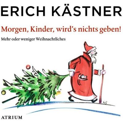 Erich Kästner - Morgen, Kinder, wird's nichts geben: Mehr oder weniger Weihnachtliches - Preis vom 20.06.2026 05:23:55 h Erich Kästner - Morgen, Kinder, wird's nichts geben: Mehr oder weniger Weihnachtliches - Preis vom 20.06.2026 05:23:55 h