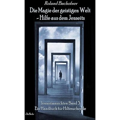 Roland Die Magie der geistigen Welt - Hilfe aus dem Jenseits - Jenseitsansichten Band 3 - Handbuch für Hilfesuchende - Preis vom 17.06.2026 05:34:31 h Roland Die Magie der geistigen Welt - Hilfe aus dem Jenseits - Jenseitsansichten Band 3 - Handbuch für Hilfesuchende - Preis vom 17.06.2026 05:34:31 h